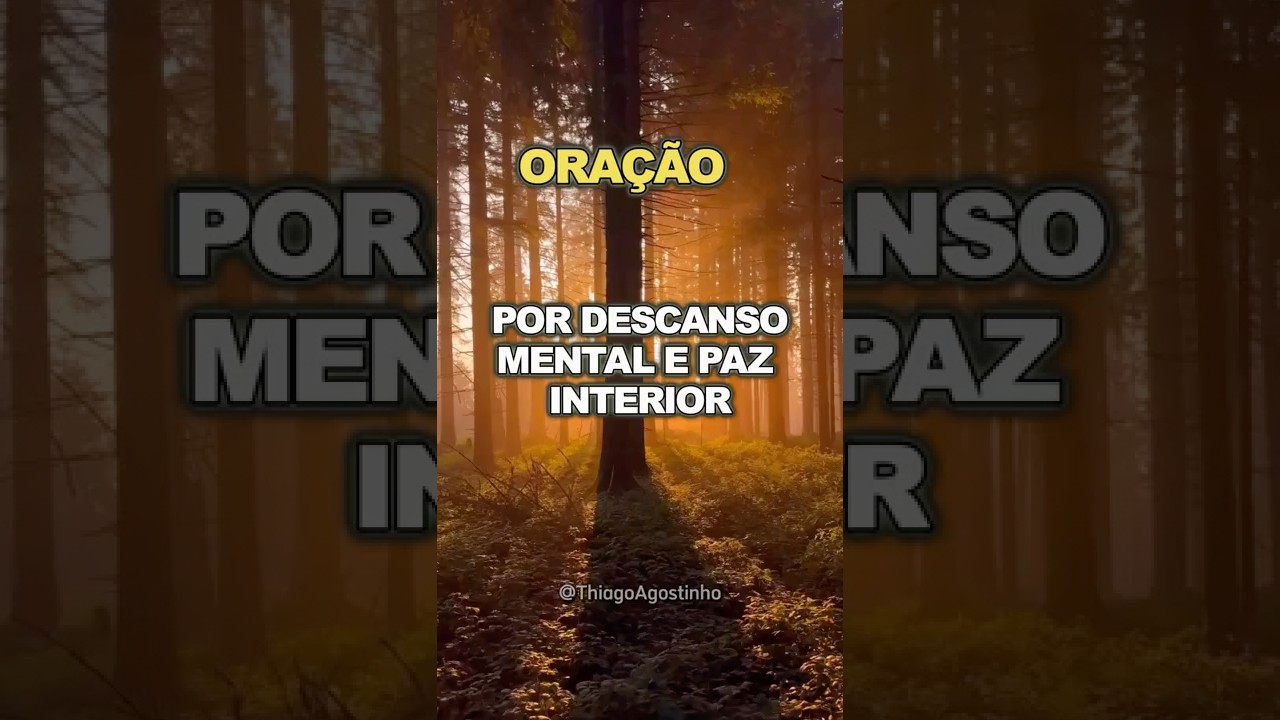 ORAÇÃO POR DESCANSO MENTAL E PAZ INTERIOR 🙏