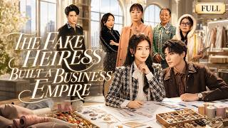 Full 【FULL】The Discarded Fake Heiress Built Her Own Business Empire！#drama Guide