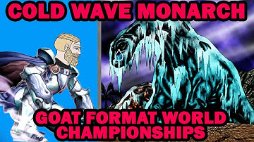 Cold Wave Monarch - Goat Format World Championship Decklist and Replays