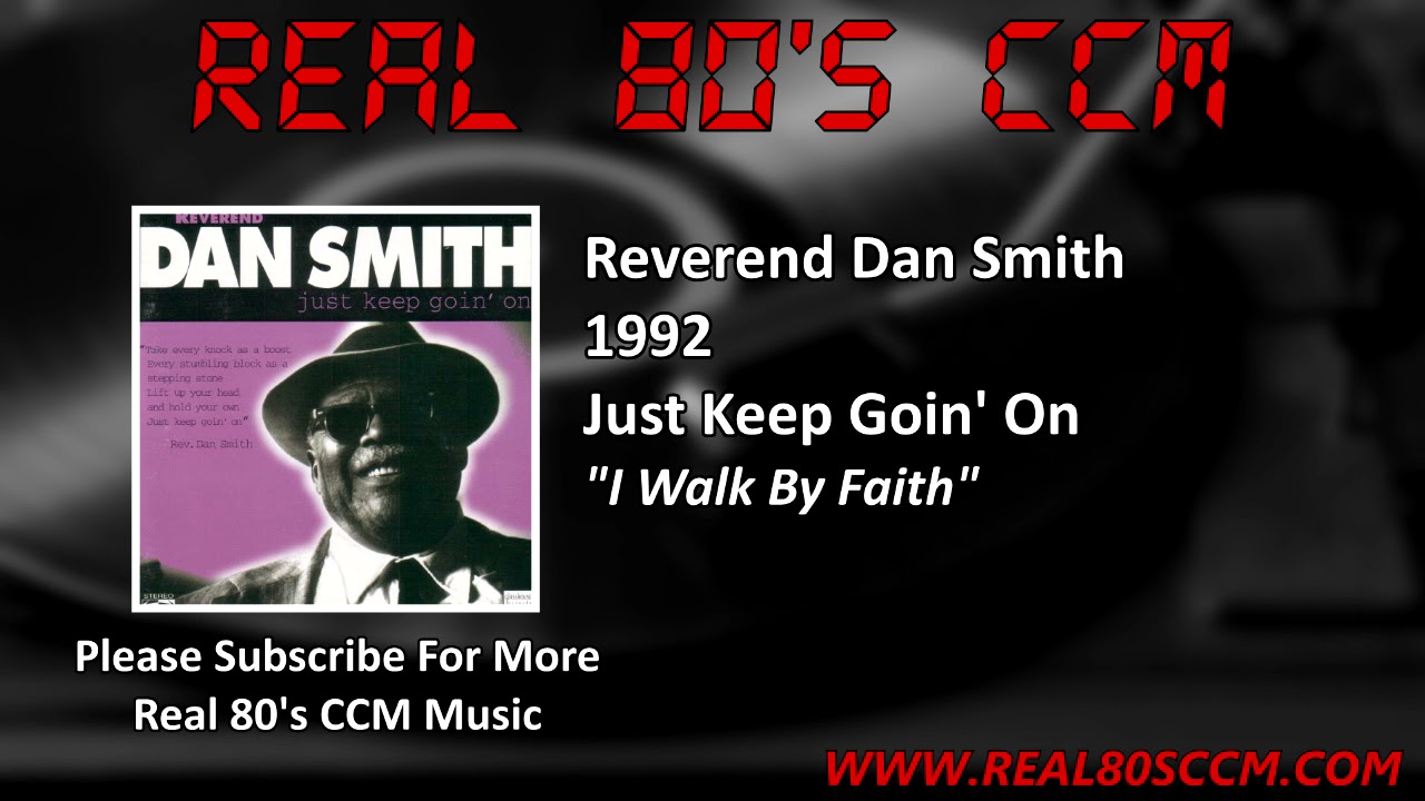 Reverend Dan Smith - I Walk By Faith