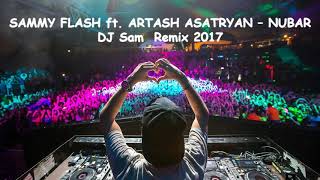 SAMMY FLASH ft. ARTASH ASATRYAN – NUBAR | DJ Sam | Remix 2017