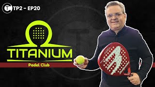 EL PÁDEL. DEPORTE DE MODA. TITANIUM PÁDEL CLUB. TP2-EP20. CONVERSANDO DE TODO.