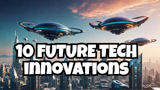 Celebrity 10 Future Tech Innovations That Will Blow Your Mind! Net Worth