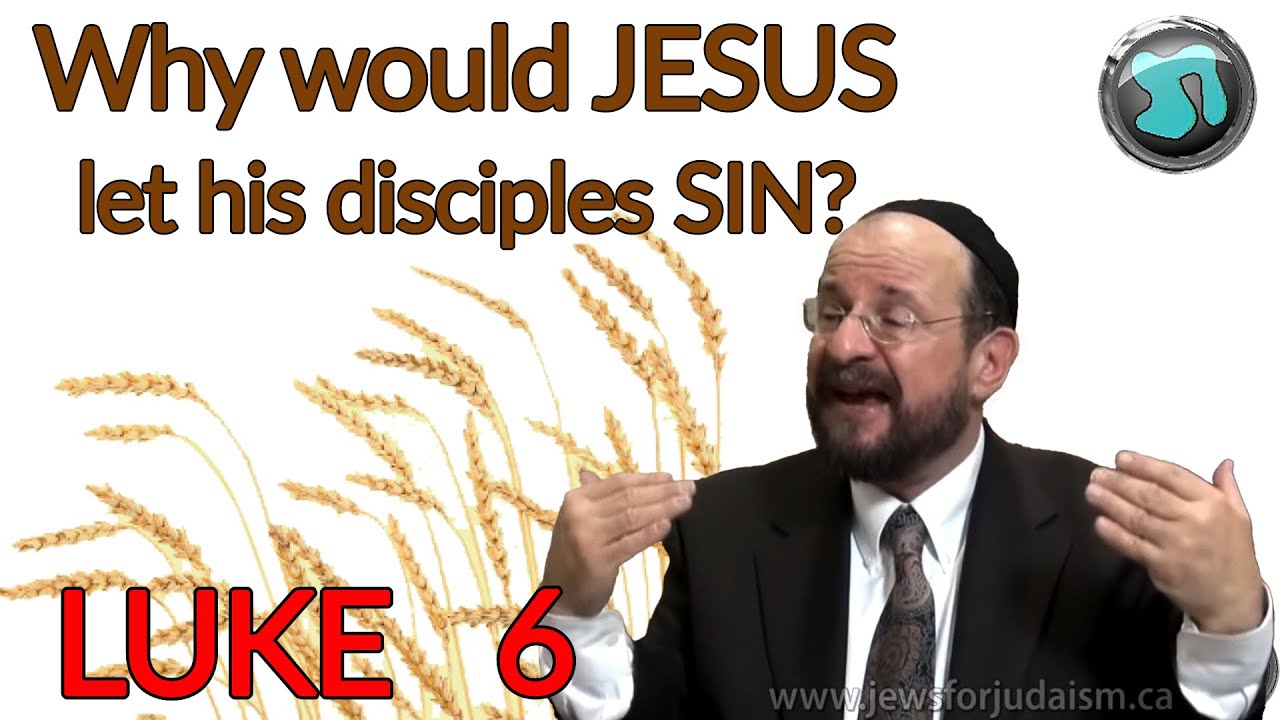 Luke 6: WHY Would Jesus Heal on the Sabbath??? Rabbi Michael Skobac - 1811
