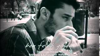 Ben Feleği Gördüm - Müslüm Torun