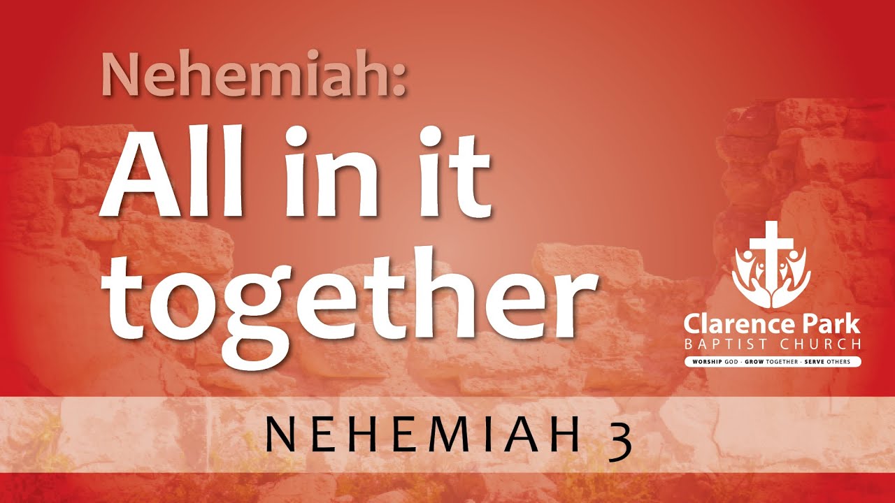 31 08 2025 : Nehemiah 3 - 'All in it together'
