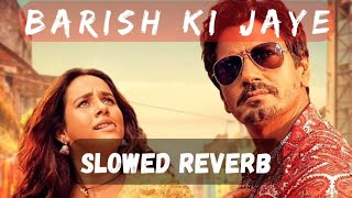 Barish Ki Jaye Barish Ki Jaye Slowed Reverb lofi slowedandreverb barishkijaye youtube