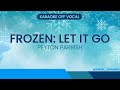 FROZEN | Let It Go - Peyton Parrish (KARAOKE) [OFF VOCAL]