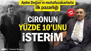 Aydın Doğanın Muhafazakarlarla Ilk Pazarlığı... Hürrem Elmasçı Yazdı.