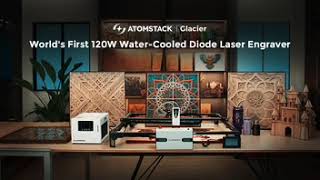 Glacier:World's First 120W Water-Cooled Diode Laser Engraver