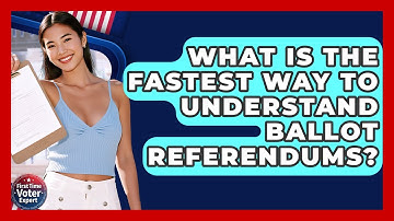What Is The Fastest Way To Understand Ballot Referendums? - First Time Voter Expert