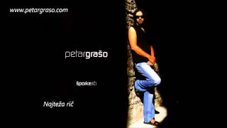 Video thumbnail of "Petar Grašo - Najteža rič"