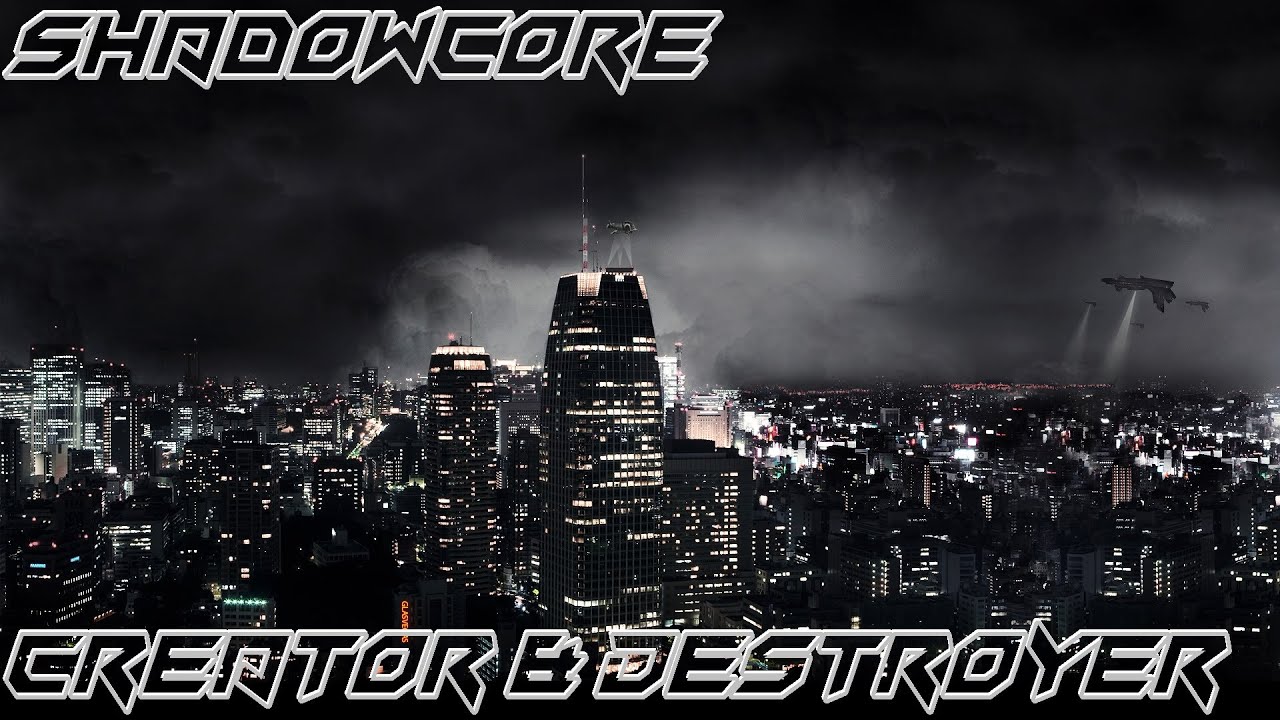 Shadowcore - Creator & Destroyer