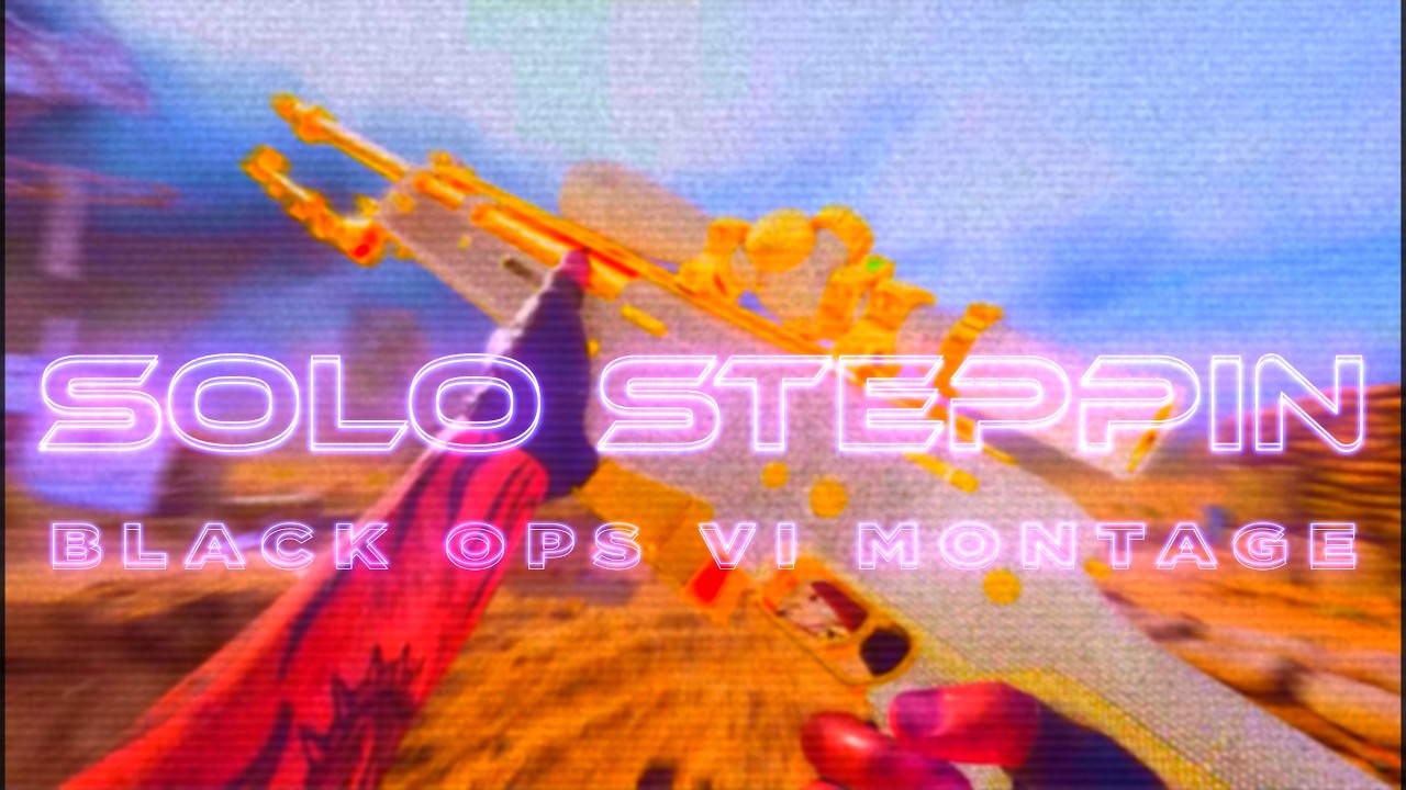 SOLO STEPPIN - Black Ops 6 Montage ​