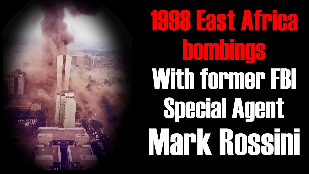 1998 East Africa bombings: an interview with former FBI Special Agent Mark Rossini