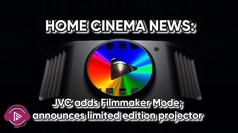 Latest JVC projectors get Filmmaker Mode + new limited edition model celebrates 25 years of D-ILA