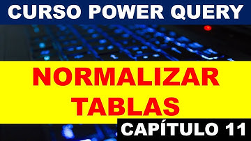 Normalizar tablas en Power Query | Curso de Power Query en Excel