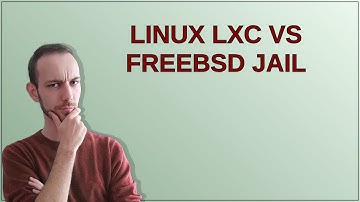 Unix: Linux LXC vs FreeBSD jail