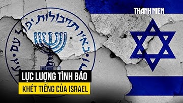 Mossad - lực lượng tình báo khét tiếng của Israel