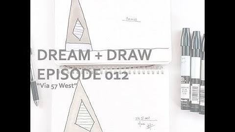 DREAM + DRAW // EPISODE 012 // VIA 57 WEST