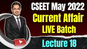 FREE CSEET Current Affairs Online Classes for May 2022 | FREE CSEET LIVE Batch | Lecture 18