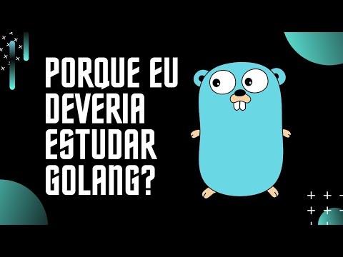 Porque você DEVERIA começar a estudar/utilizar GoLang?