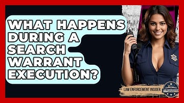 What Happens During A Search Warrant Execution? - Law Enforcement Insider
