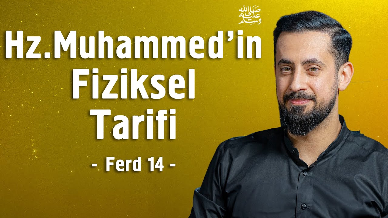 Hz. Muhammed'in (sav) Fiziksel Tarifi - Ferd 14 - 30. Lema, 4. Nükte, 7. İşaret @Mehmet Yıldız