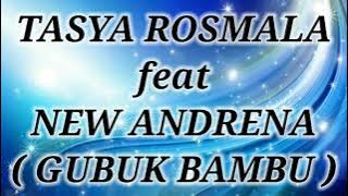 TASYA ROSMALA ft NEW ANDRENA _ GUBUK BAMBU Lirik