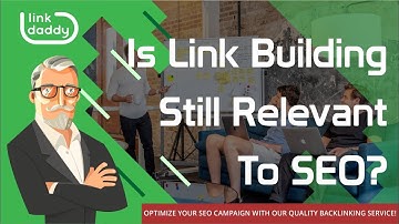 Is Link Building Still Relevant To SEO?