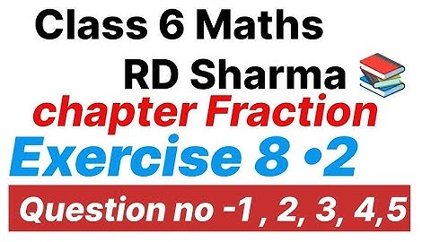 Class 6 Maths RD Sharma | Class 6 Maths RD Sharma Chapter Fraction | Ex -( 8•2 ) Q no 1 to 5