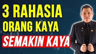 3 Rahasia Orang Kaya Semakin Kaya