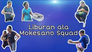 LIBURAN ALA KELUARGA MOKESANO SQUAD EPS.1