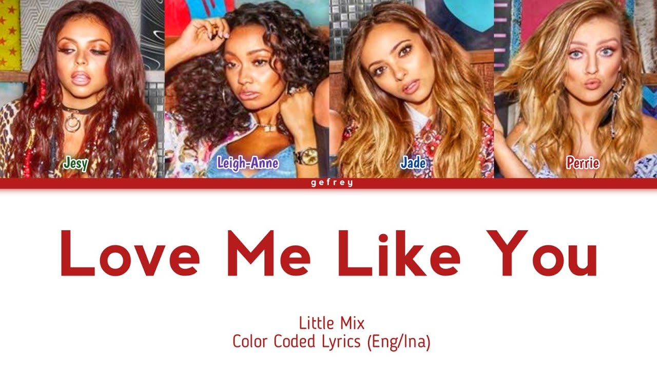 Little Mix Love Me Like You Lirik Terjemahan/Sub Indo [Color Coded