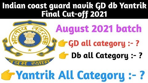 Indian coast guard final cut-off 2021 !! indian coast guard db/gd/Yantrik final cut-off 2021!!