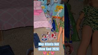 My Atlanta Doll Show Haul May 2026!