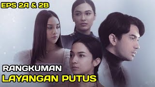 ALUR CERITA LAYANGAN PUTUS EPISODE 2A DAN 2B