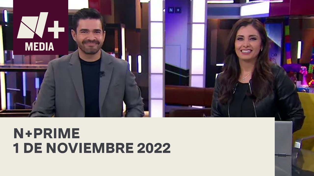 N+Prime - Programa Completo: 1 de noviembre 2022