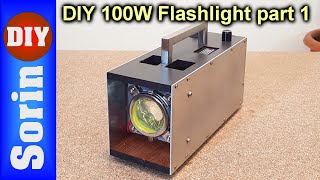 DIY 100W LED Flashlight - part1