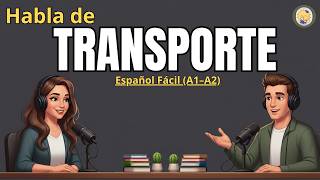 Talking About Transport | Real Spanish Conversation In Spanish | For Beginners