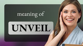 Unveil • what is UNVEIL definition