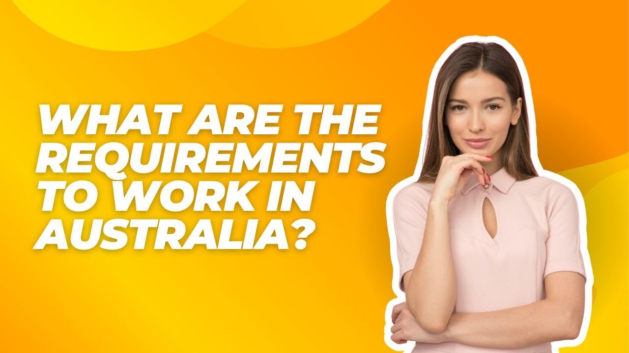 What are the requirements to work in Australia 