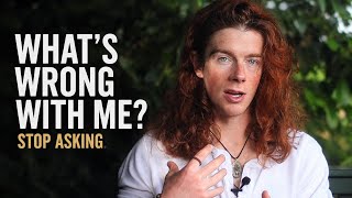 Stop Asking โWhatโs Wrong With Me