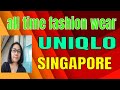 ALL TIME FASHION WEAR || UNIQLO SINGAPORE || UNIQLO HAUL