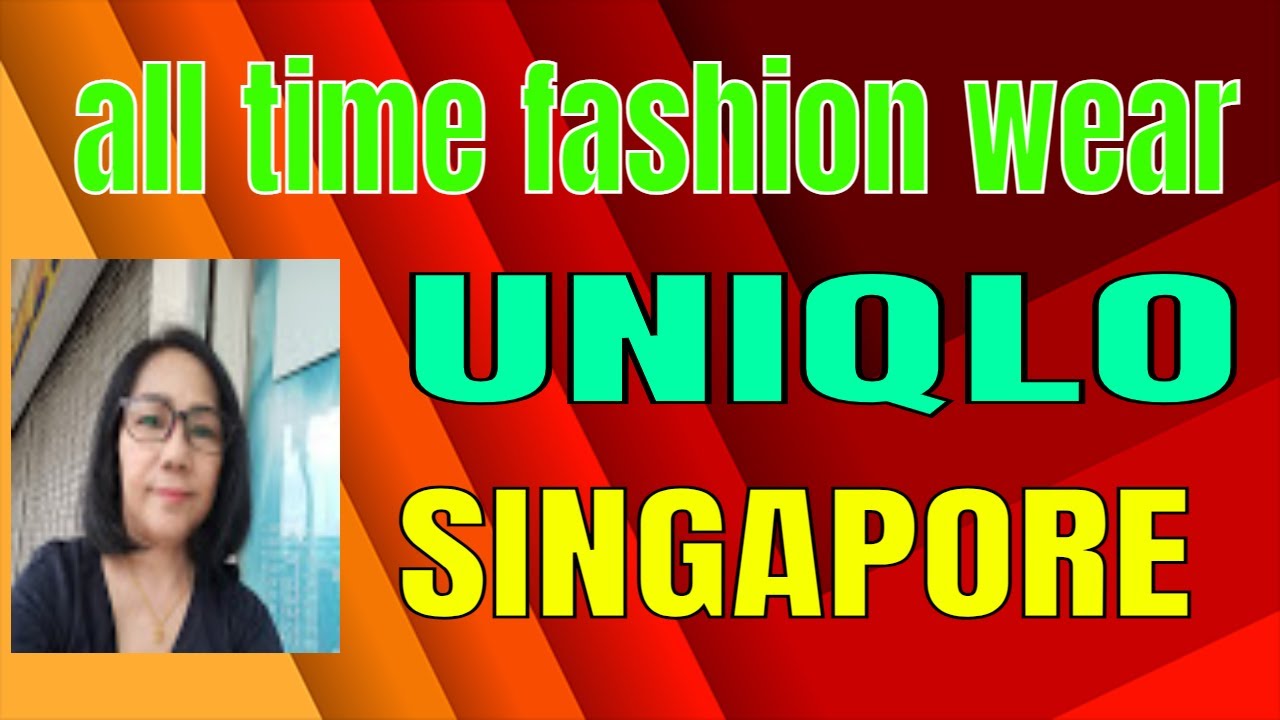 ALL TIME FASHION WEAR || UNIQLO SINGAPORE || UNIQLO HAUL