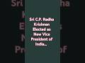 Our New Vice President of India is Sri C.P.Radha Krisi..,9 సెప్టెంబర్, 2025