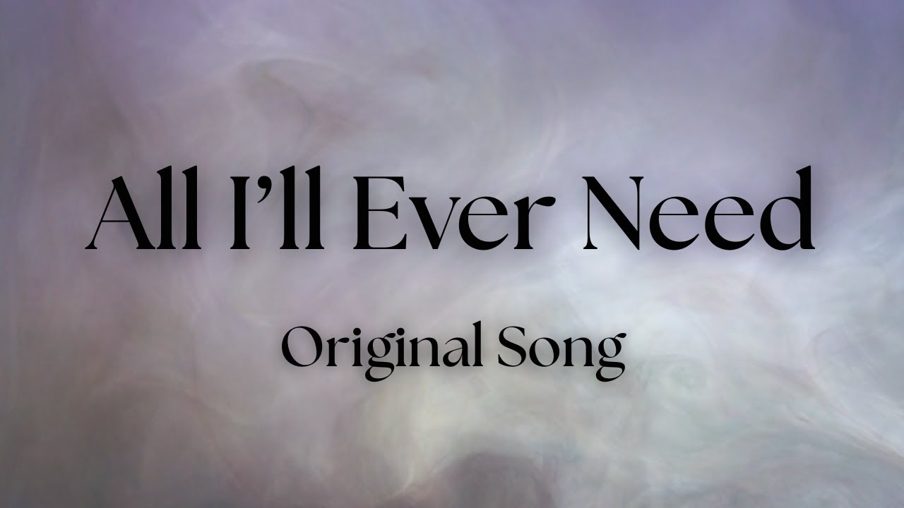 All I'll Ever Need (Music Video)