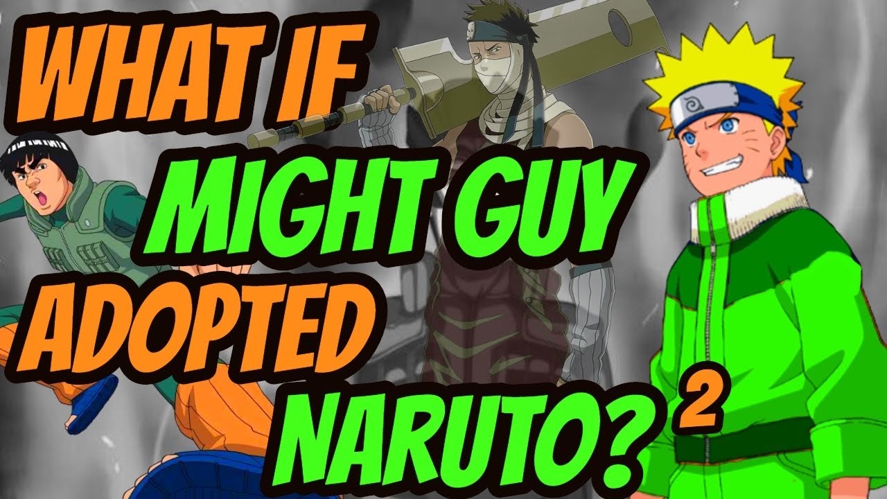 What If Might Guy ADOPTED Naruto? PART 2