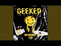 Geeked Feat T B E mp3