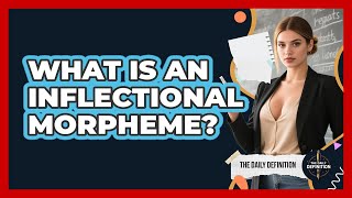 What Is An Inflectional Morpheme - The Daily Definition